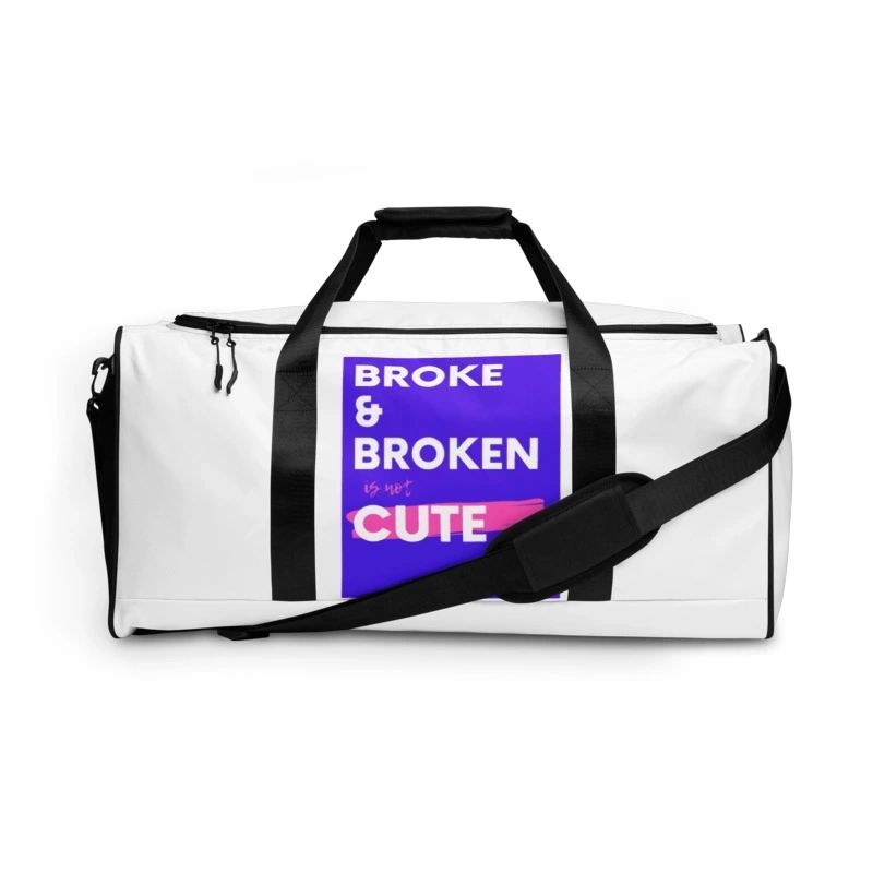 Broke and Broken I Am Out Travel Duffle Bag